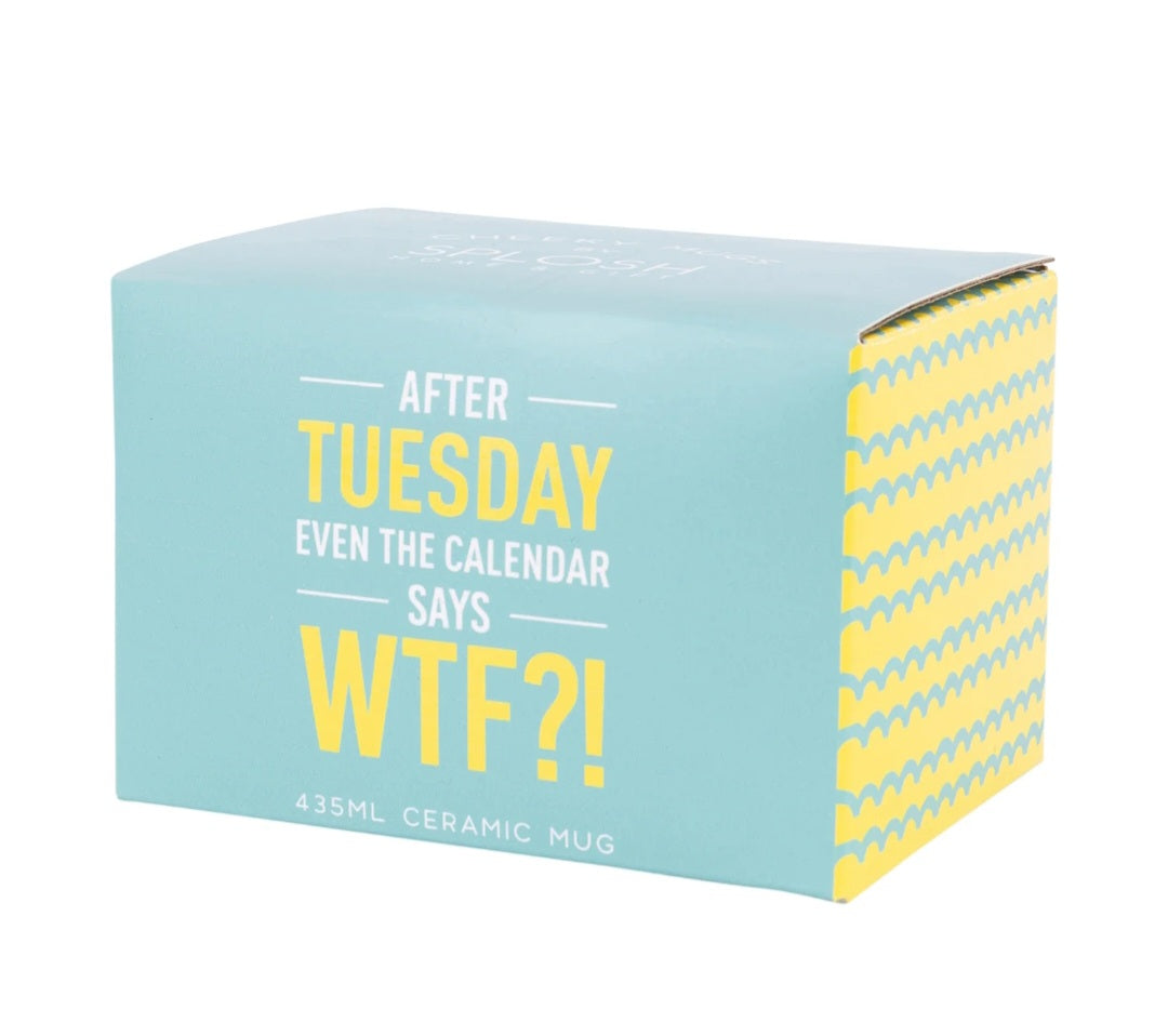 After Tuesday, Even the Calendar say WTF Mug