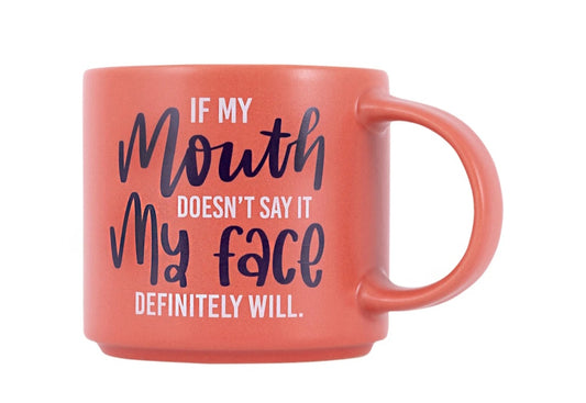 If my mouth doesnt say it Mug